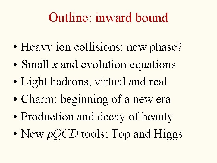 Outline: inward bound • • • Heavy ion collisions: new phase? Small x and