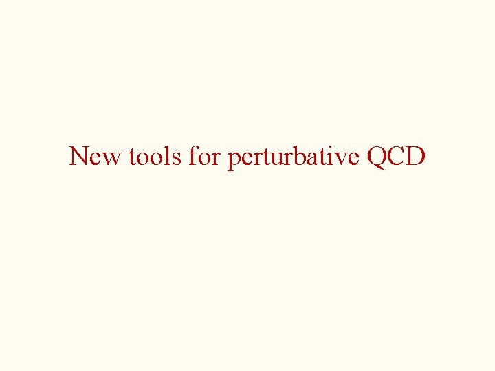 New tools for perturbative QCD 