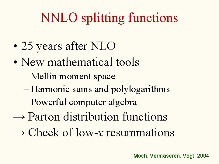 NNLO splitting functions • 25 years after NLO • New mathematical tools – Mellin