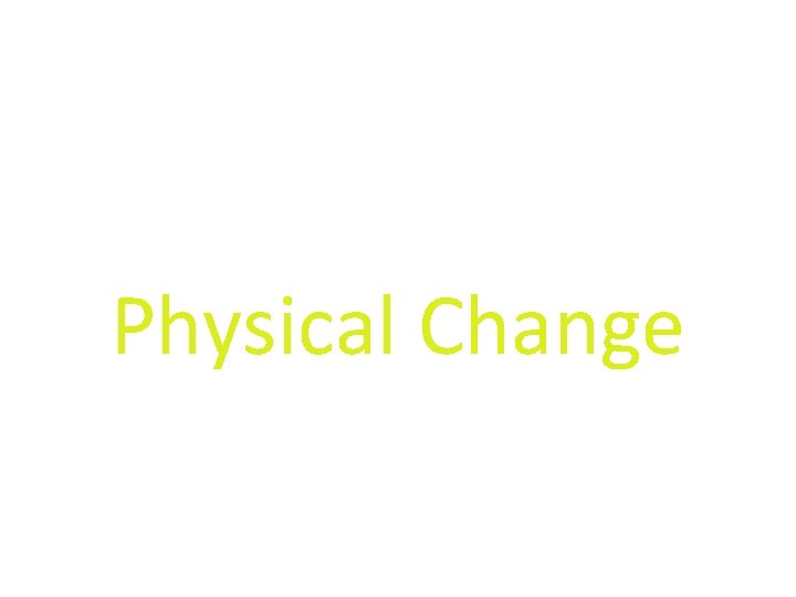 Physical Change 
