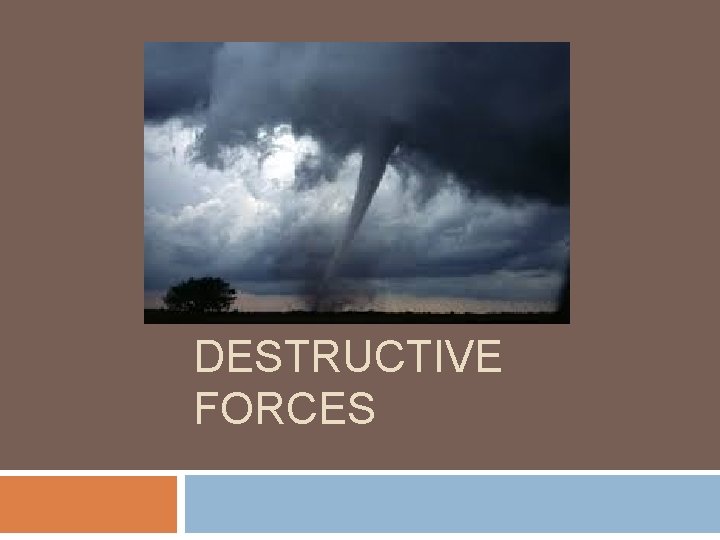 DESTRUCTIVE FORCES 