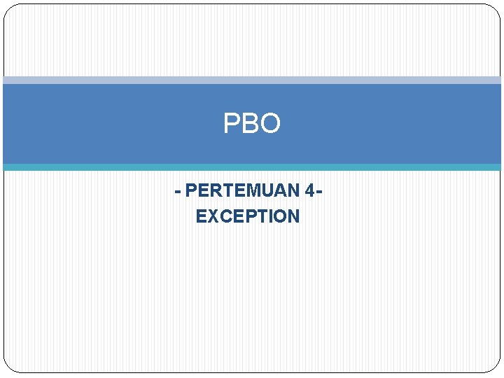 PBO - PERTEMUAN 4 EXCEPTION 