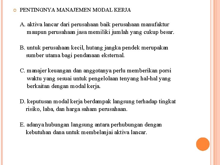  PENTINGNYA MANAJEMEN MODAL KERJA A. aktiva lancar dari perusahaan baik perusahaan manufaktur maupun