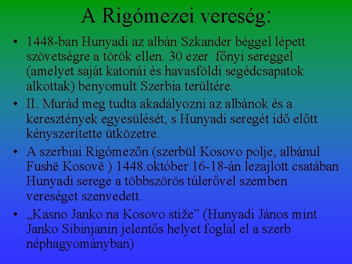 A Rigómezei vereség: • 1448 -ban Hunyadi az albán Szkander béggel lépett szövetségre a