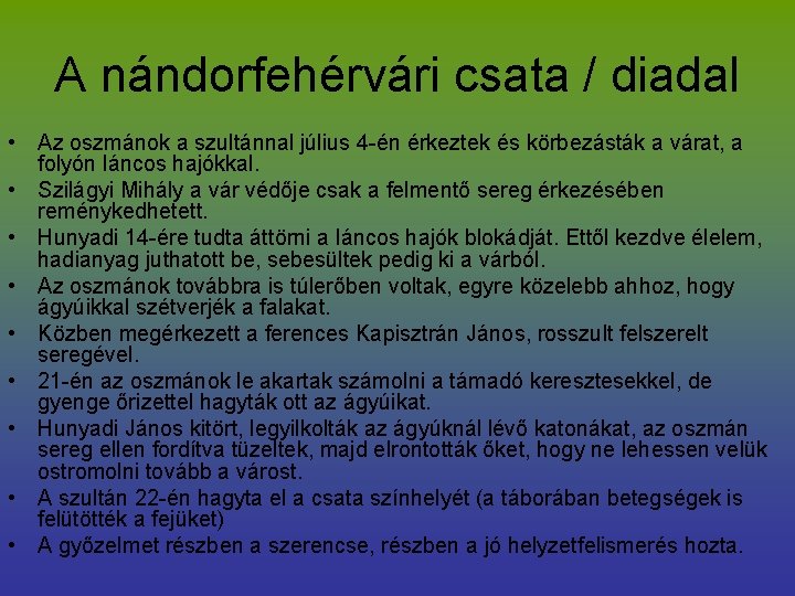 A nándorfehérvári csata / diadal • Az oszmánok a szultánnal július 4 -én érkeztek