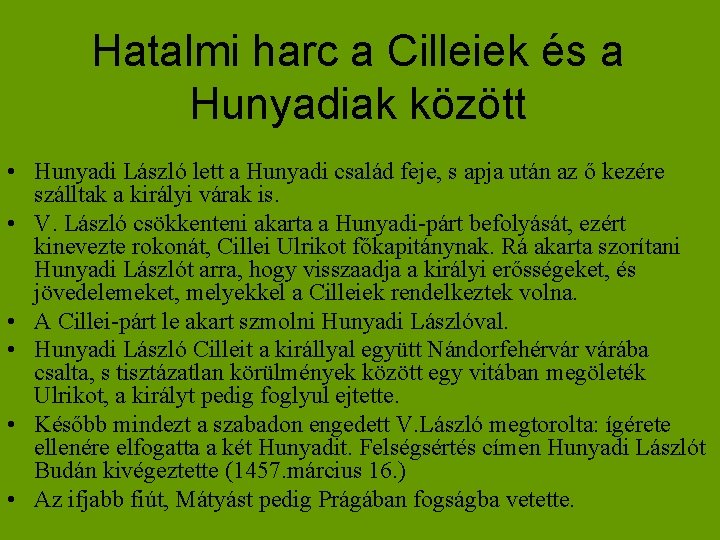 Hatalmi harc a Cilleiek és a Hunyadiak között • Hunyadi László lett a Hunyadi