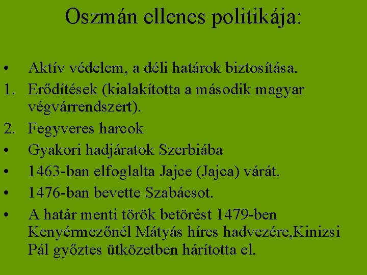 Oszmán ellenes politikája: • Aktív védelem, a déli határok biztosítása. 1. Erődítések (kialakította a