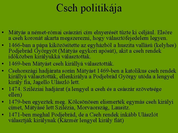 Cseh politikája • Mátyás a német-római császári cím elnyerését tűzte ki céljául. Elsőre a