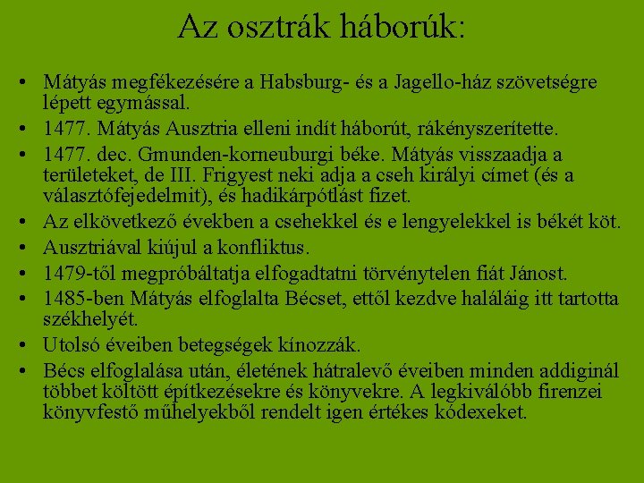 Az osztrák háborúk: • Mátyás megfékezésére a Habsburg- és a Jagello-ház szövetségre lépett egymással.