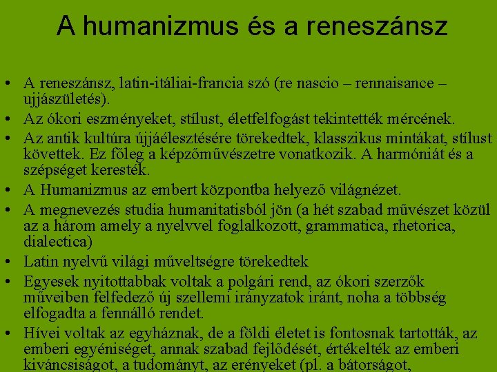 A humanizmus és a reneszánsz • A reneszánsz, latin-itáliai-francia szó (re nascio – rennaisance