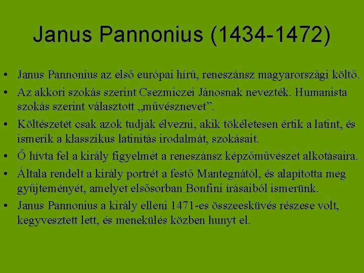 Janus Pannonius (1434 -1472) • Janus Pannonius az első európai hírű, reneszánsz magyarországi költő.