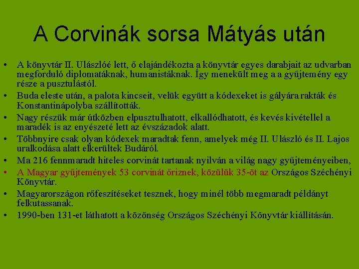 A Corvinák sorsa Mátyás után • A könyvtár II. Ulászlóé lett, ő elajándékozta a