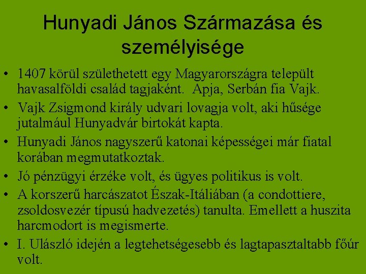 Hunyadi János Származása és személyisége • 1407 körül születhetett egy Magyarországra települt havasalföldi család