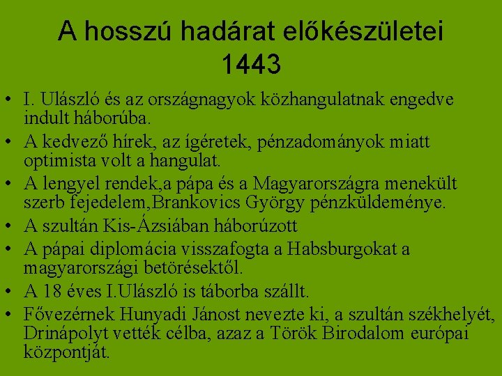 A hosszú hadárat előkészületei 1443 • I. Ulászló és az országnagyok közhangulatnak engedve indult