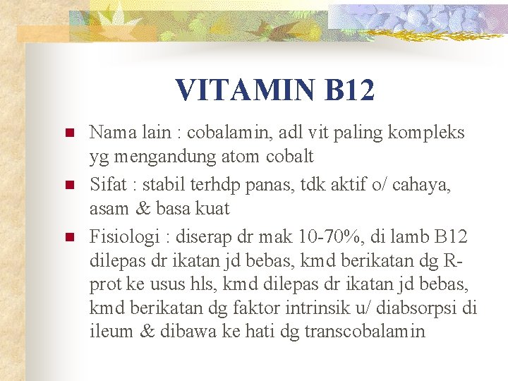 VITAMIN B 12 n n n Nama lain : cobalamin, adl vit paling kompleks