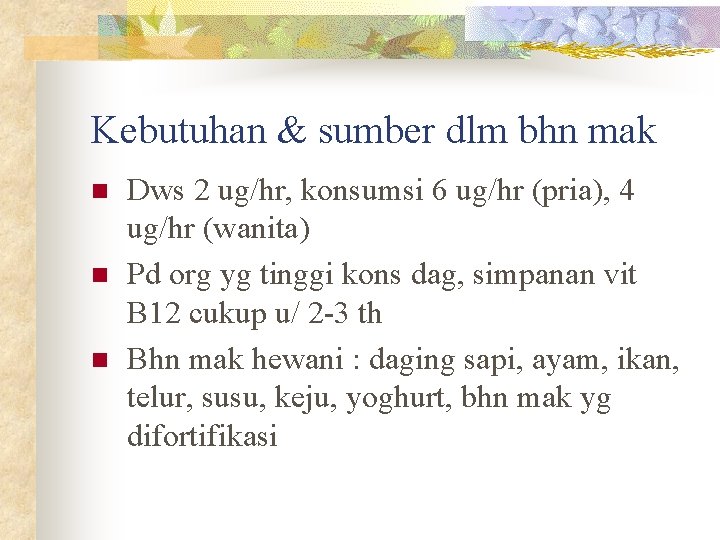 Kebutuhan & sumber dlm bhn mak n n n Dws 2 ug/hr, konsumsi 6