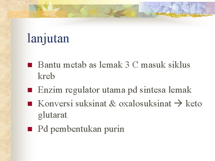 lanjutan n n Bantu metab as lemak 3 C masuk siklus kreb Enzim regulator