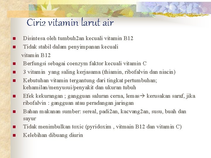 Ciri 2 vitamin larut air n n n n n Disintesa oleh tumbuh 2
