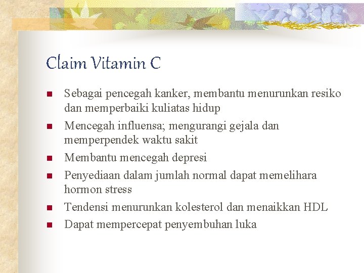 Claim Vitamin C n n n Sebagai pencegah kanker, membantu menurunkan resiko dan memperbaiki