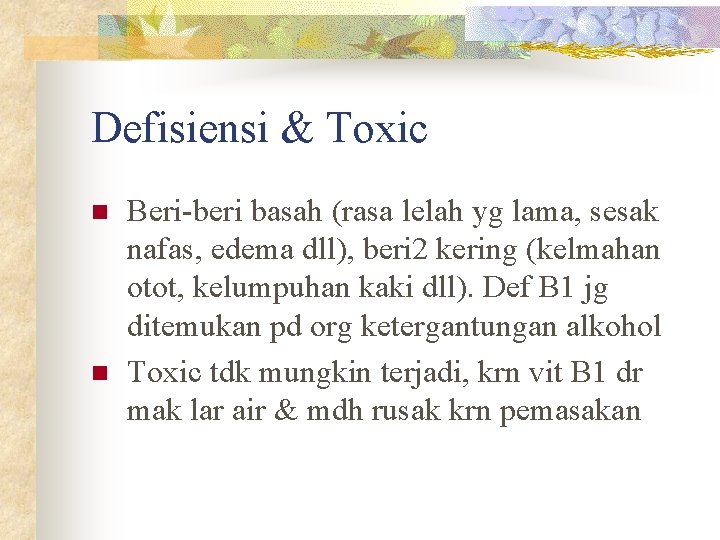 Defisiensi & Toxic n n Beri-beri basah (rasa lelah yg lama, sesak nafas, edema