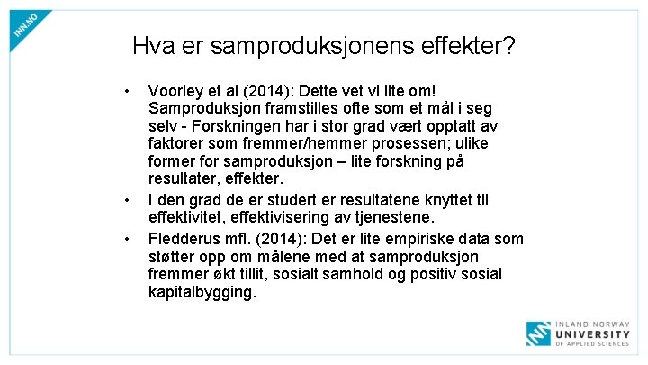 Hva er samproduksjonens effekter? • • • Voorley et al (2014): Dette vet vi Hva er samproduksjonens effekter? • • • Voorley et al (2014): Dette vet vi