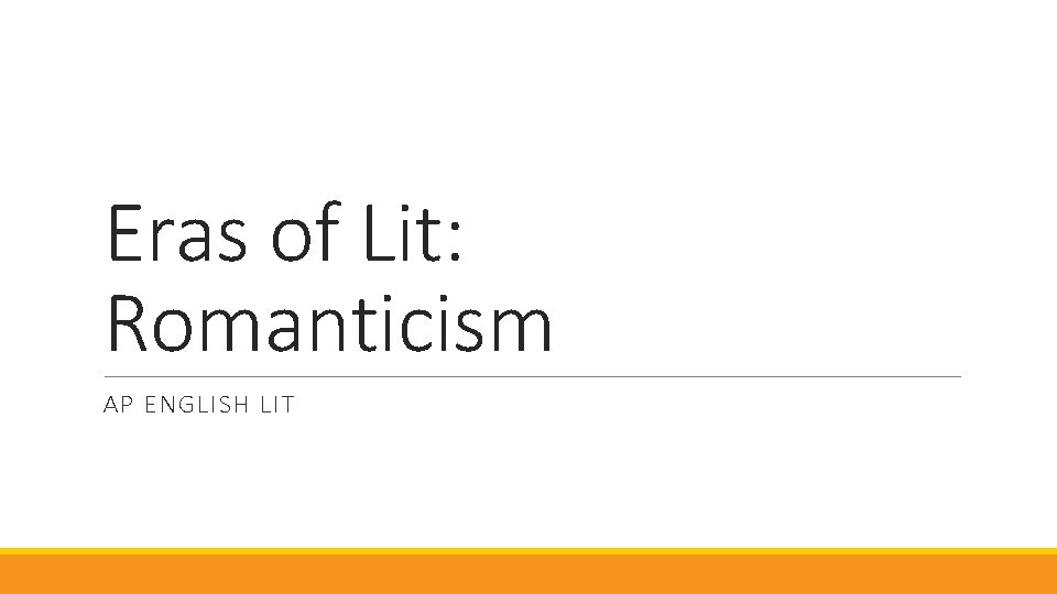 Eras of Lit: Romanticism AP ENGLISH LIT 