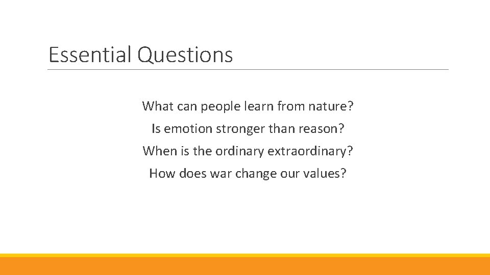 Essential Questions What can people learn from nature? Is emotion stronger than reason? When