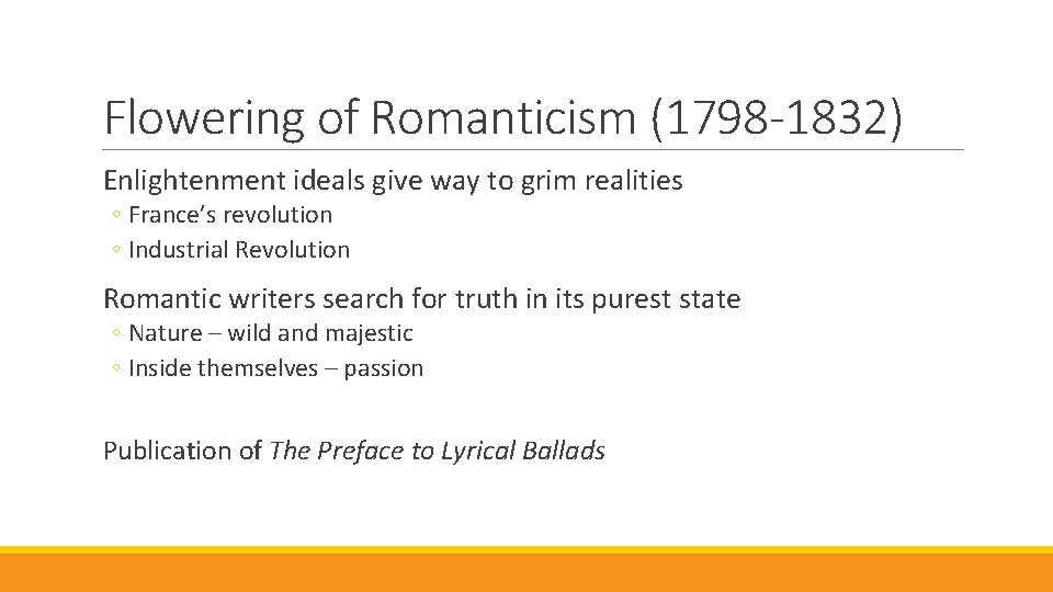 Flowering of Romanticism (1798 -1832) Enlightenment ideals give way to grim realities ◦ France’s