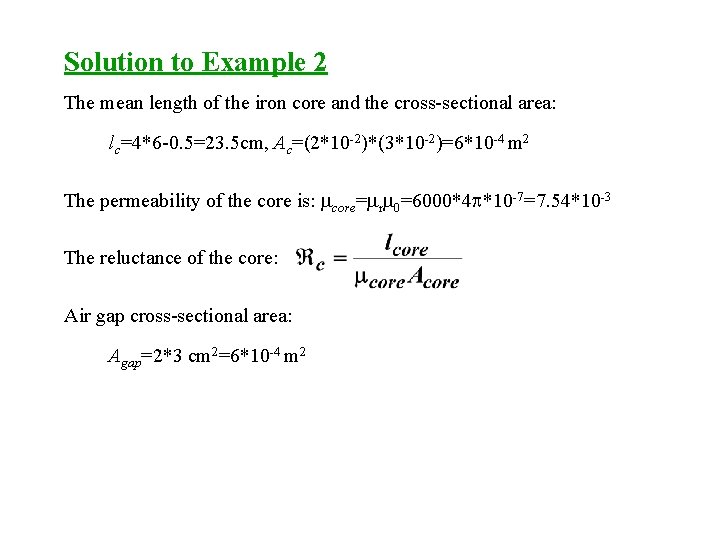 Solution to Example 2 The mean length of the iron core and the cross-sectional