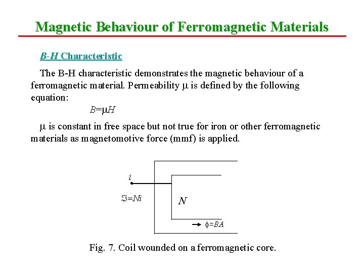 Magnetic Behaviour of Ferromagnetic Materials B-H Characteristic The B-H characteristic demonstrates the magnetic behaviour