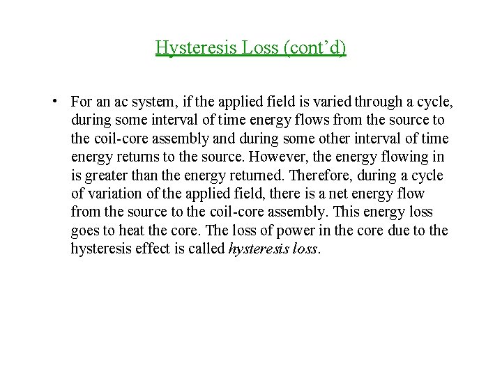 Hysteresis Loss (cont’d) • For an ac system, if the applied field is varied
