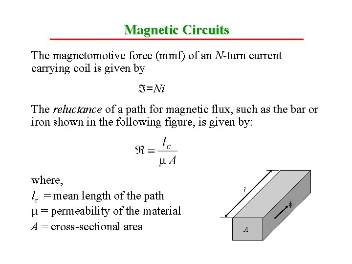 Magnetic Circuits The magnetomotive force (mmf) of an N-turn current carrying coil is given