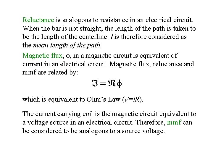 Reluctance is analogous to resistance in an electrical circuit. When the bar is not
