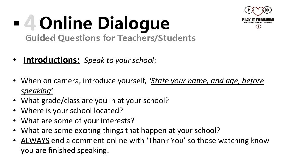 § 4 Online Dialogue Guided Questions for Teachers/Students • Introductions: Speak to your school;