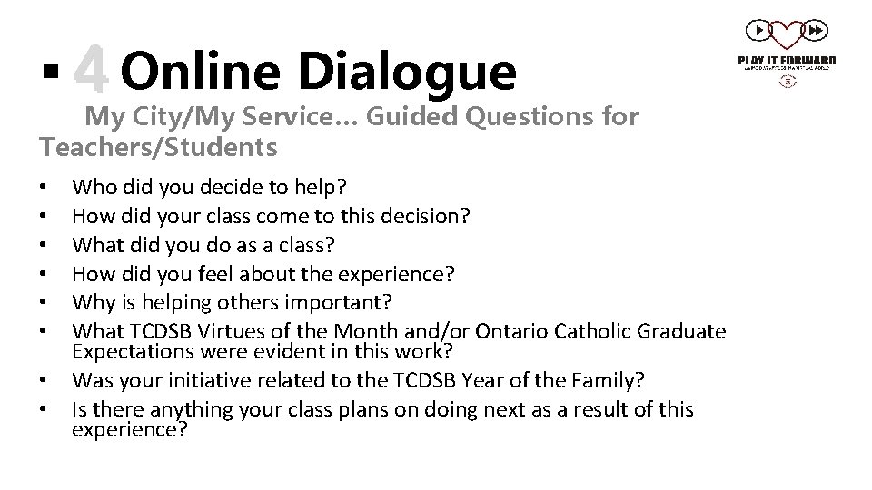 § 4 Online Dialogue My City/My Service… Guided Questions for Teachers/Students • • Who