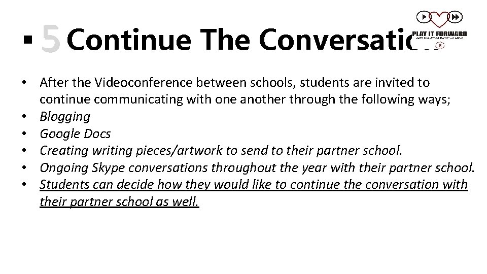 § 5 Continue The Conversation • After the Videoconference between schools, students are invited