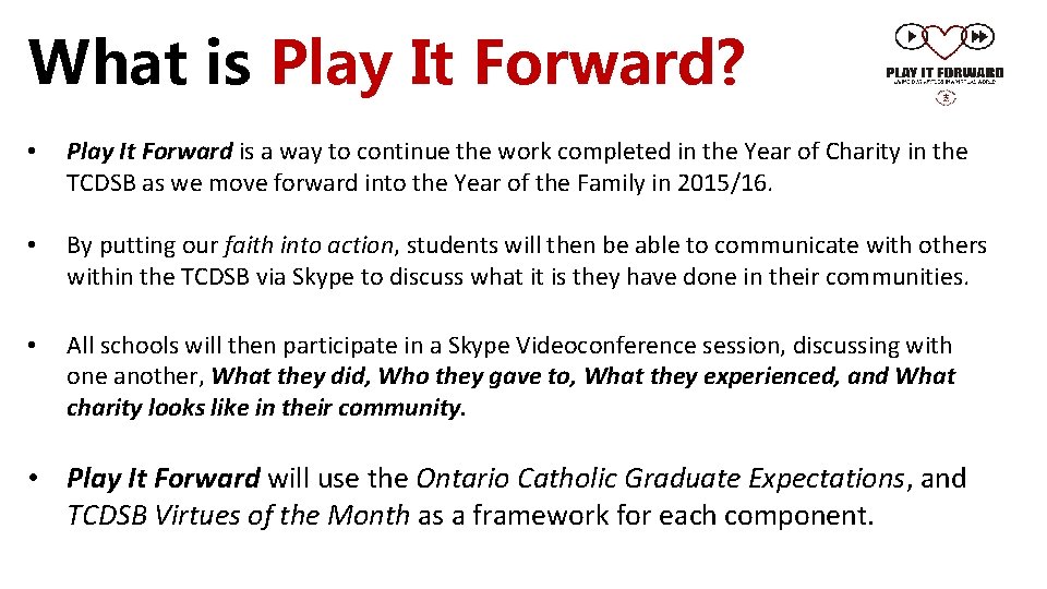 What is Play It Forward? • Play It Forward is a way to continue