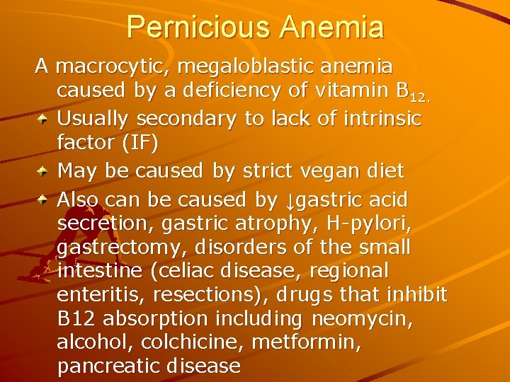 Pernicious Anemia A macrocytic, megaloblastic anemia caused by a deficiency of vitamin B 12.