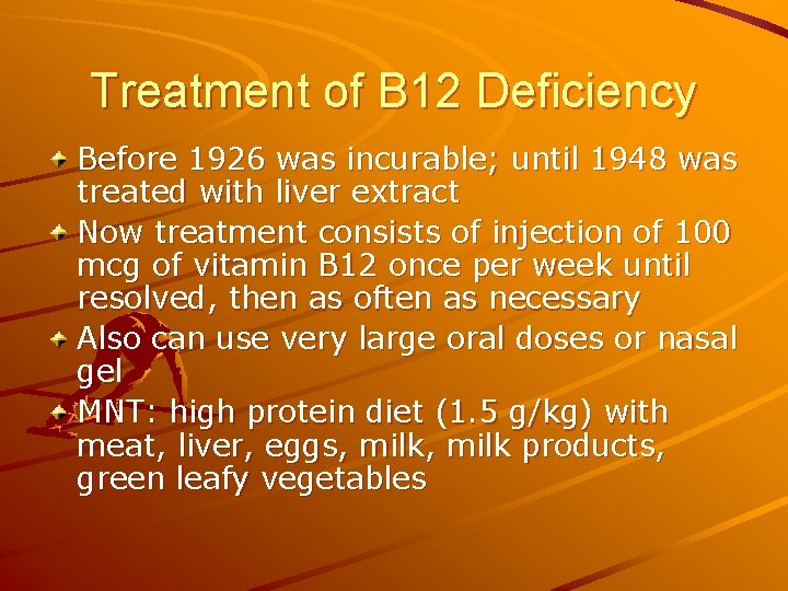 Treatment of B 12 Deficiency Before 1926 was incurable; until 1948 was treated with