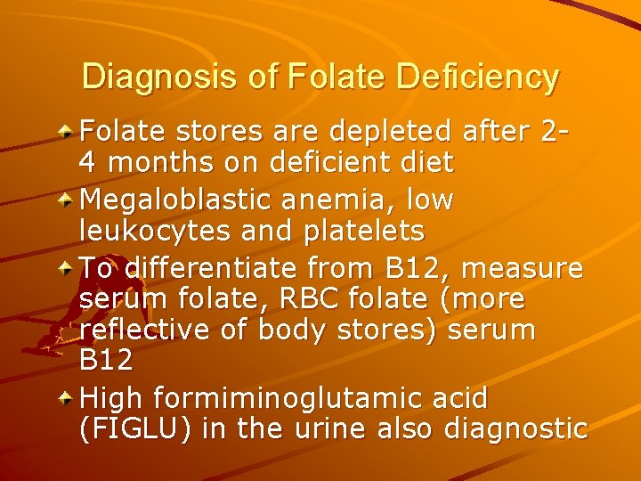 Diagnosis of Folate Deficiency Folate stores are depleted after 24 months on deficient diet