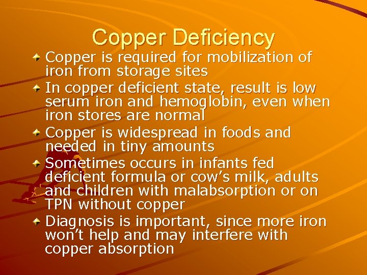 Copper Deficiency Copper is required for mobilization of iron from storage sites In copper