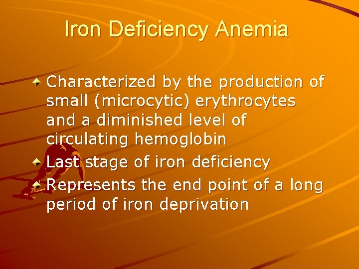 Iron Deficiency Anemia Characterized by the production of small (microcytic) erythrocytes and a diminished