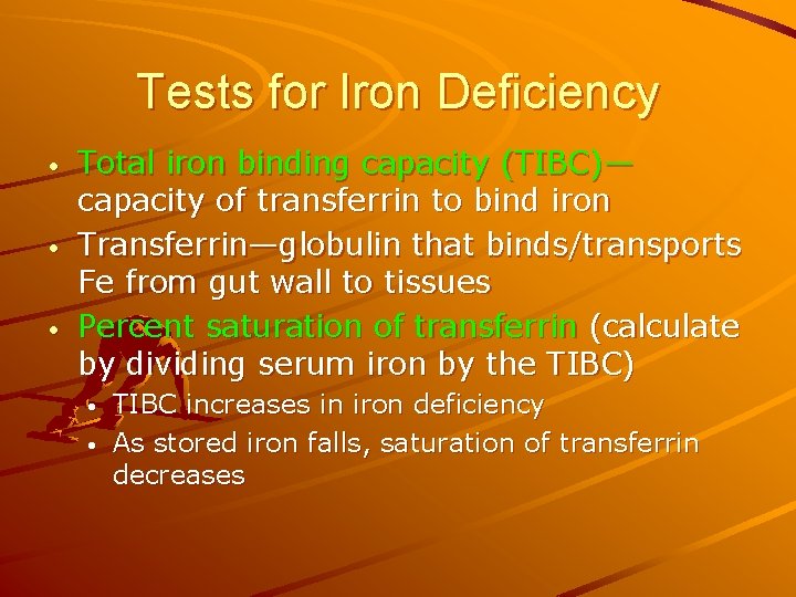 Tests for Iron Deficiency • • • Total iron binding capacity (TIBC)— capacity of