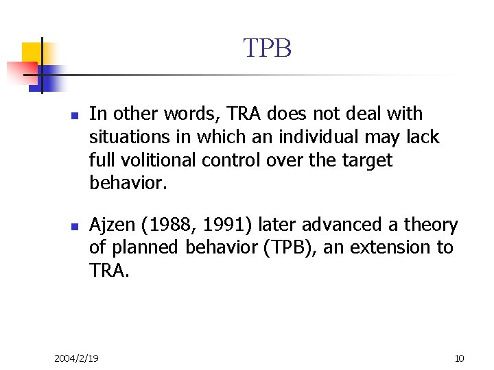 TPB n n In other words, TRA does not deal with situations in which