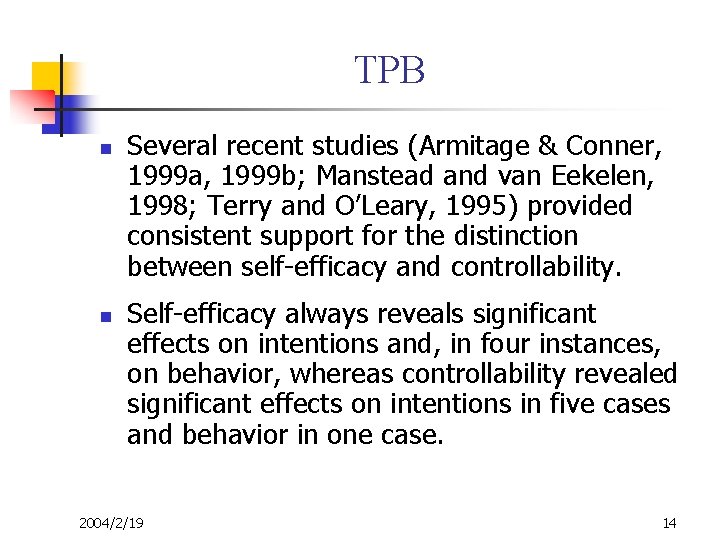 TPB n n Several recent studies (Armitage & Conner, 1999 a, 1999 b; Manstead