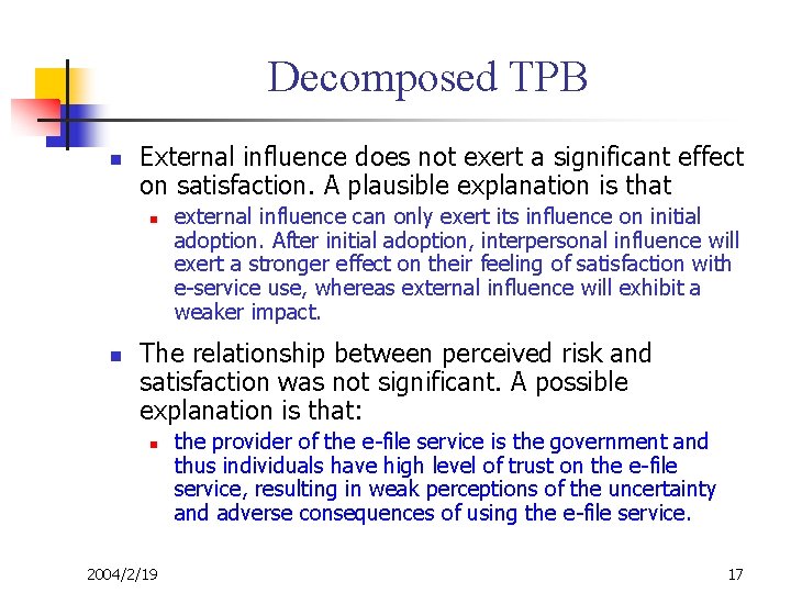 Decomposed TPB n External influence does not exert a significant effect on satisfaction. A