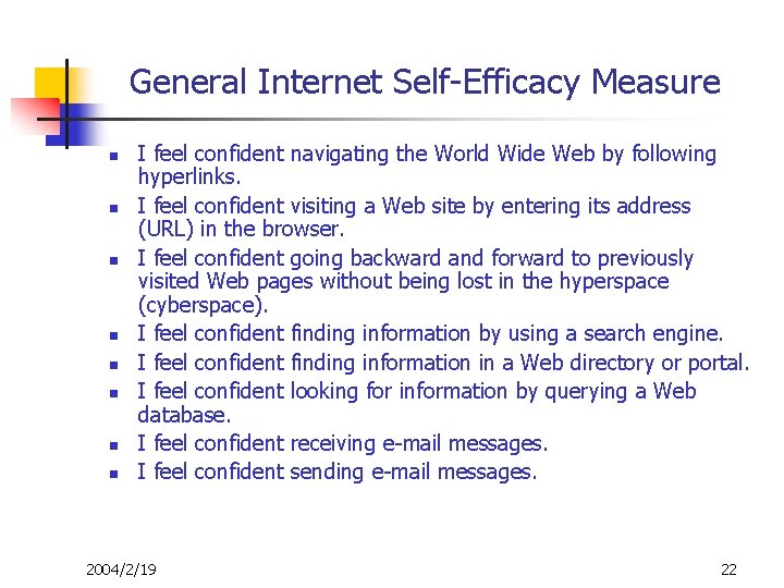 General Internet Self-Efficacy Measure n n n n I feel confident navigating the World