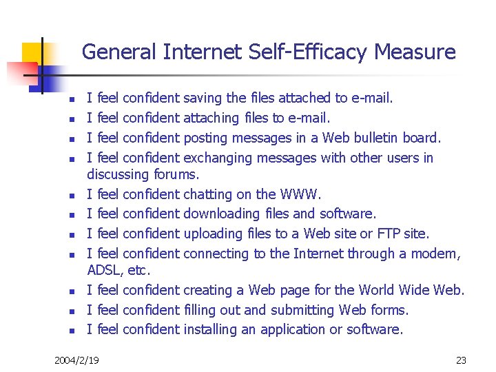 General Internet Self-Efficacy Measure n n n I feel confident saving the files attached