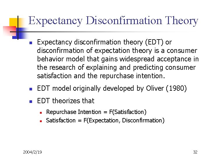 Expectancy Disconfirmation Theory n Expectancy disconfirmation theory (EDT) or disconfirmation of expectation theory is