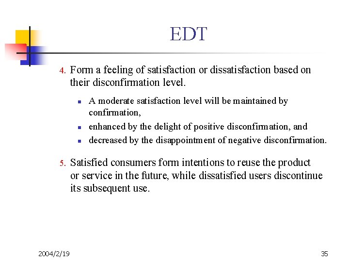 EDT 4. Form a feeling of satisfaction or dissatisfaction based on their disconfirmation level.